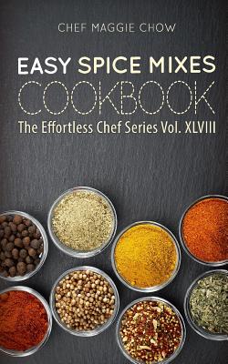 Easy Spice Mixes Cookbook - Chef Maggie Chow