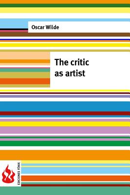 The critic as artist: (low cost). limited edition - Oscar Wilde