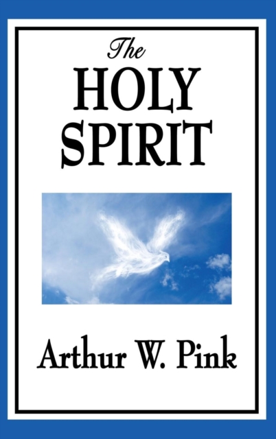 The Holy Spirit - Arthur W. Pink