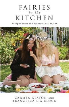 Coperta cărții 'Fairies in the Kitchen: Recipes from the Weetzie Bat Series - Francesca Lia Block'