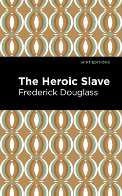 The Heroic Slave - Frederick Douglass