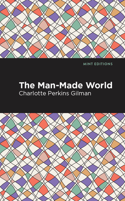 The Man-Made World - Charlotte Perkins Gilman