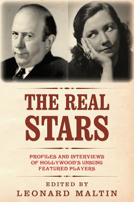 The Real Stars: Profiles and Interviews of Hollywood's Unsung Featured Players - Leonard Maltin