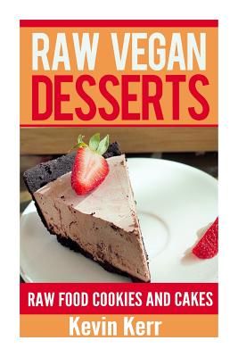 Coperta cărții 'Raw Vegan Desserts - Kevin Kerr'