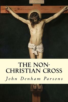 The Non-Christian Cross - John Denham Parsons