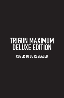 Trigun Maximum Deluxe Edition Volume 1 - Yasuhiro Nightow