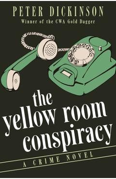Coperta cărții 'The Yellow Room Conspiracy: A Crime Novel - Peter Dickinson'