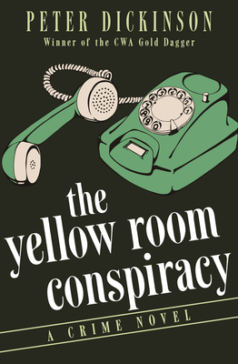 The Yellow Room Conspiracy: A Crime Novel - Peter Dickinson