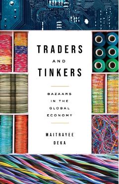 Coperta cărții 'Traders and Tinkers: Bazaars in the Global Economy - Maitrayee Deka'