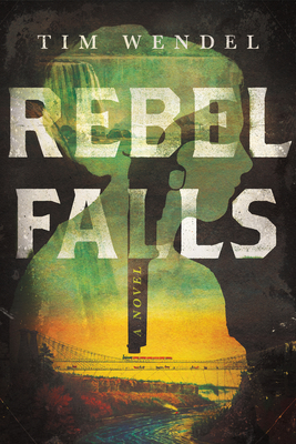 Rebel Falls - Tim Wendel