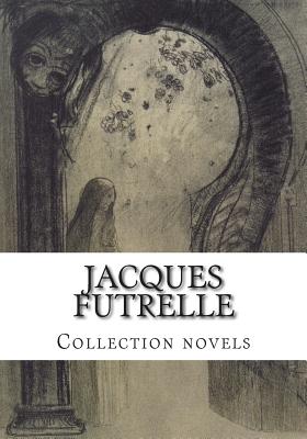 Jacques FUTRELLE, Collection novels - Jacques Futrelle