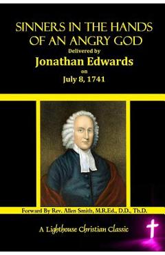 Coperta cărții 'Sinners In The Hands Of An Angry God: Delivered by Jonathan Edwards On July 8, 1741 - M. R. Ed D. D. Th D. Allen Smith'