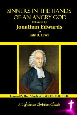 Coperta cărții 'Sinners In The Hands Of An Angry God: Delivered by Jonathan Edwards On July 8, 1741 - M. R. Ed D. D. Th D. Allen Smith'
