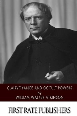 Coperta cărții 'Clairvoyance and Occult Powers - William Walker Atkinson'