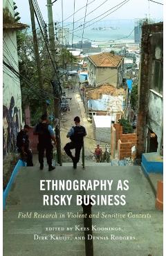 Poza produsului Ethnography as Risky Business: Field Research in Violent and Sensitive Contexts - Chris Van Der Borgh