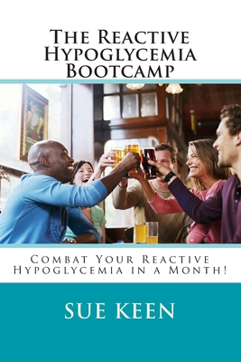 Coperta cărții 'The Reactive Hypoglycemia Bootcamp: Combat your reactive hypoglycemia in one month! - Sue Keen'
