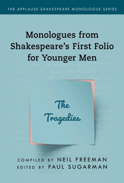 Monologues from Shakespeare's First Folio for Younger Men: The Tragedies - Neil Freeman