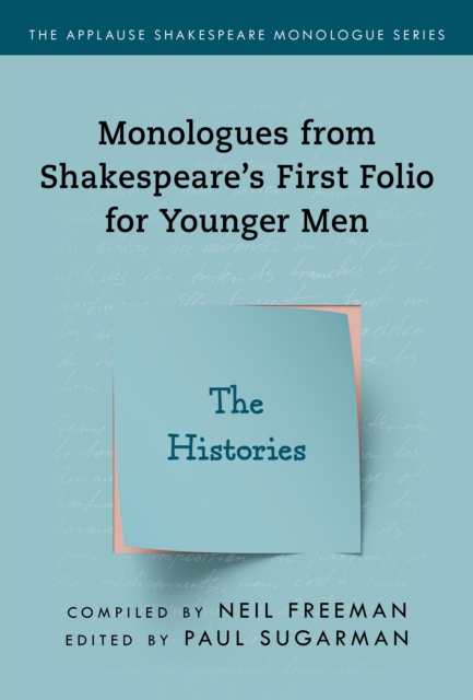 Monologues from Shakespeare's First Folio for Younger Men: The Histories - Neil Freeman