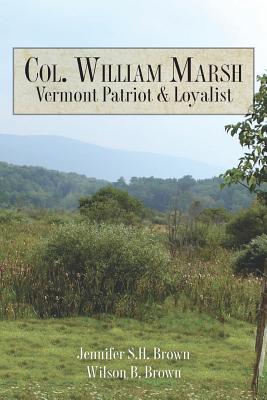 Col. William Marsh Vermont Patriot and Loyalist - Wilson B. Brown