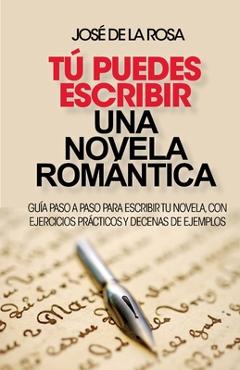 Coperta cărții 'Tu puedes escribir una novela romantica: Guía paso a paso para escribir tu novela, con ejercicios prácticos y decenas'