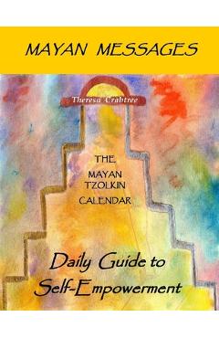 Poza produsului Mayan Messages: Daily Guide to Self-Empowerment: The Mayan Tzolkin Calendar - Theresa Crabtree