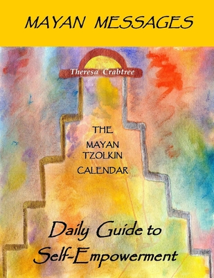 Mayan Messages: Daily Guide to Self-Empowerment: The Mayan Tzolkin Calendar - Theresa Crabtree