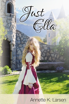 Just Ella - Annette K. Larsen