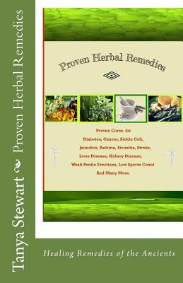 Coperta cărții 'Proven Herbal Remedies: Healing Remedies of the Ancients - Tanya R. Stewart'