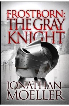 Coperta cărții 'Frostborn: The Gray Knight - Jonathan Moeller'