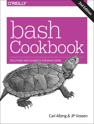 Bash Cookbook: Solutions and Examples for Bash Users - Carl Albing