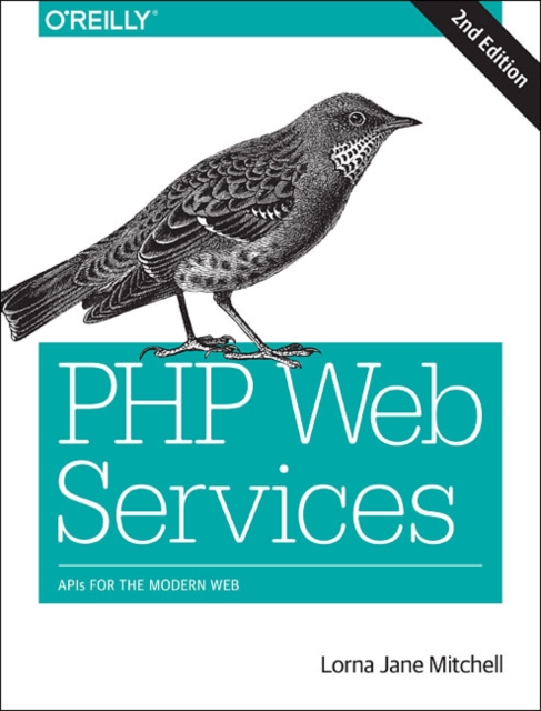 PHP Web Services: APIs for the Modern Web - Lorna Mitchell