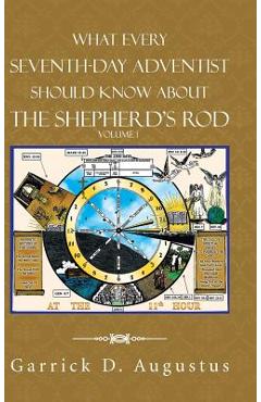 Coperta cărții 'What Every Seventh-Day Adventist Should Know About the Shepherd'S Rod: Volume 1 - Garrick D. Augustus'