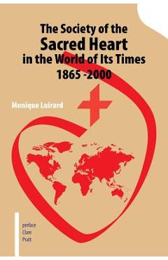 Coperta cărții 'The Society of the Sacred Heart in the World of Its Times 1865 -2000 - Monique Luirard'