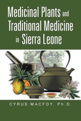 Coperta cărții 'Medicinal Plants and Traditional Medicine in Sierra Leone - Cyrus Macfoy'