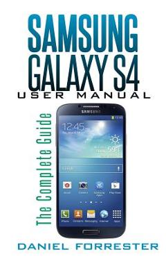 Poza produsului Samsung Galaxy S4 Manual: The Complete Galaxy S4 Guide to Conquer Your Device - Daniel Forrester