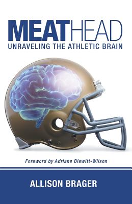 Meathead: Unraveling the Athletic Brain - Allison Brager