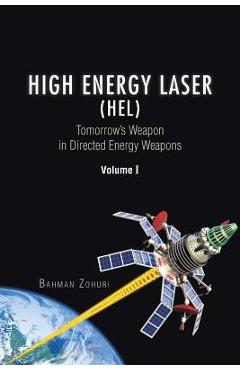 Poza produsului High Energy Laser (HEL): Tomorrow's Weapon in Directed Energy Weapons Volume I - Bahman Zohuri