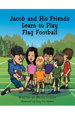 Coperta cărții 'Jacob and His Friends Learn to Play Flag Football - Bruce Cusker'