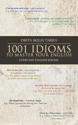 1001 Idioms to Master Your English: Every Day English Idioms - Drita Skilja