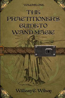 The Practitioner's Guide to Wand Magic - Janette S. Wilson