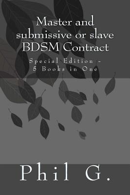 Master and submissive or slave BDSM Contract - Special Edition - 5 Books in One - Phil G