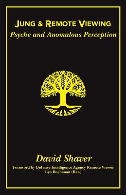 Jung and Remote Viewing: Psyche and Anomalous Perception - David Shaver