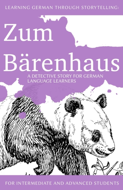 Learning German through Storytelling: Zum Bärenhaus - a detective story for German language learners (includes exercises): for intermediate and advanc - André Klein