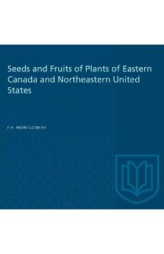 Coperta cărții 'Seeds and Fruits of Plants of Eastern Canada and Northeastern United States - F. H. Montgomery'
