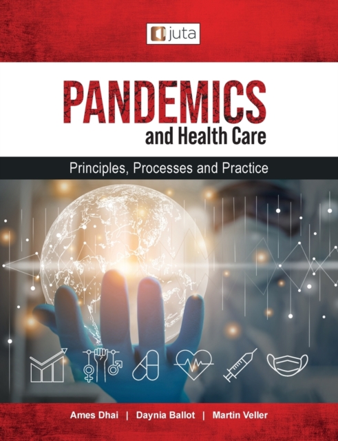Pandemics and healthcare: Principles, Processes and Practice - Ames Dhai