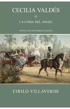 Cecilia Valdés o la loma del Ángel - Cirilo Villaverde