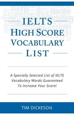 Coperta cărții 'IELTS High Score Vocabulary List: A Specially Selected List of IELTS Vocabulary Words Guaranteed To Increase Your'