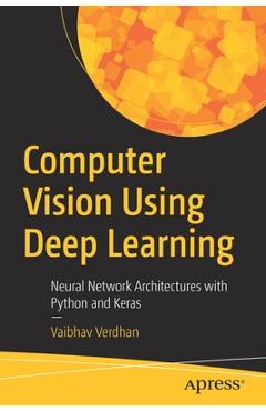 Poza produsului Computer Vision Using Deep Learning: Neural Network Architectures with Python and Keras - Vaibhav Verdhan
