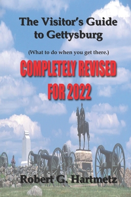 The Visitor's Guide to Gettysburg: What To Do When You Get There - Robert G. Hartmetz