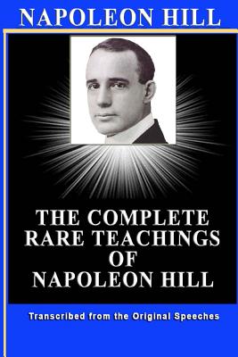 Napoleon Hill: The Complete Rare Teachings of Napoleon Hill - Patrick Doucette